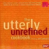 bokomslag The utterly unrefined cookbook