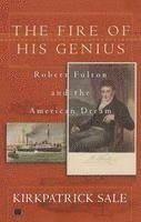 bokomslag Fire of His Genius: Robert Fulton and the American Dream