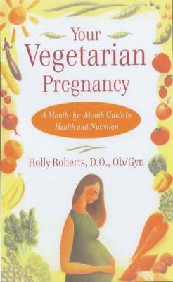 bokomslag Your Vegetarian Pregnancy: A Month-By-Month Guide to Health and Nutrition