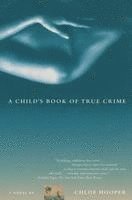 Chloe Hooper - A Child's Book of True Crime, Häftad