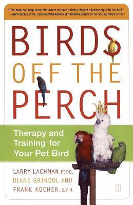 Birds Off The Perch: Theraphy And Training For Your Pet Bird 1