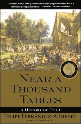 Felipe Fernandez-Armesto - Near a Thousand Tables: A History of Food, Häftad