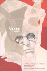 bokomslag The Yeats Reader, Revised Edition: A Portable Compendium of Poetry, Drama, and Prose