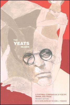 bokomslag The Yeats Reader, Revised Edition: A Portable Compendium of Poetry, Drama, and Prose