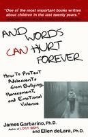 bokomslag And Words Can Hurt Forever: How to Protect Adolescents from Bullying, Harassment, and Emotional Violence