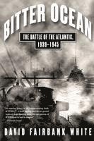 bokomslag Bitter Ocean: The Battle of the Atlantic, 1939-1945