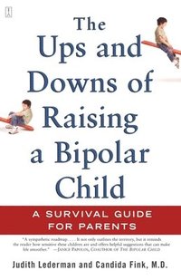 bokomslag The Ups and Downs of Raising a Bipolar Child: A Survival Guide for Parents