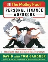 David Gardner, Tom Gardner - The Motley Fool Personal Finance Workbook: A Foolproof Guide to Organizing Your Cash and Building Wealth, Häftad