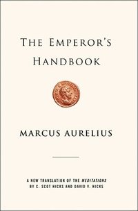 bokomslag The Emperor's Handbook: A New Translation of the Meditations