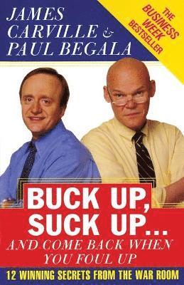 James Carville, Paul Begala - Buck Up, Suck Up . . . and Come Back When You Foul Up, Häftad