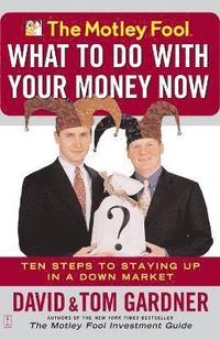 bokomslag The Motley Fool - What to Do with Your Money Now