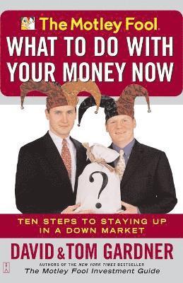Tom Gardner, David Gardner - Motley Fool - What to Do with Your Money Now, Häftad