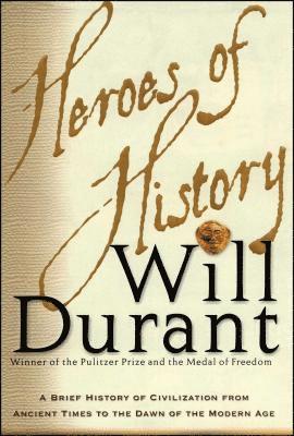 Will Durant - Heroes of History: A Brief History of Civilization from Ancient Times to the Dawn of the Modern Age, Häftad