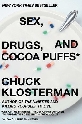 Chuck Klosterman - Sex, Drugs, and Cocoa Puffs: A Low Culture Manifesto, Häftad