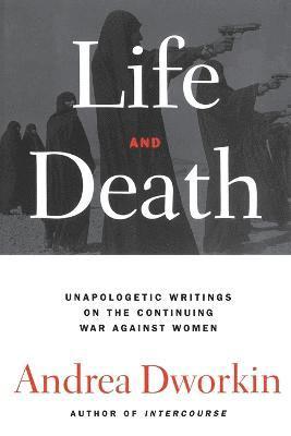 Andrea Dworkin - Life and Death, Häftad