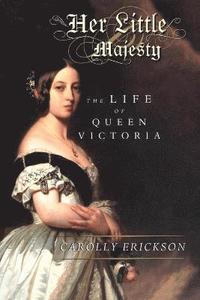 bokomslag Her Little Majesty: The Life of Queen Victoria
