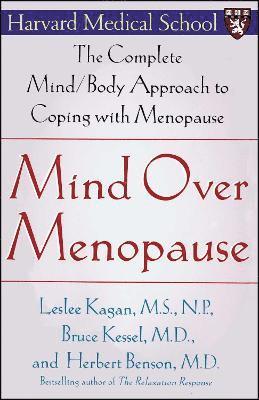 Herbert Benson, Leslee Kagan, Bruce Kessel - Mind Over Menopause, Häftad