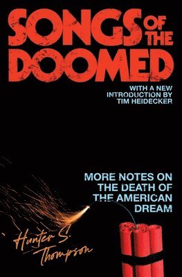 Hunter S. Thompson, Tim Heidecker - Songs of the Doomed: More Notes on the Death of the American Dream, Häftad