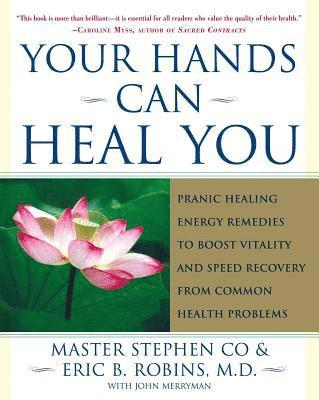 bokomslag Your Hands Can Heal You: Pranic Healing Energy Remedies to Boost Vitality and Speed Recovery from Common Health Problems