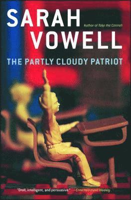 Sarah Vowell - The Partly Cloudy Patriot, Häftad