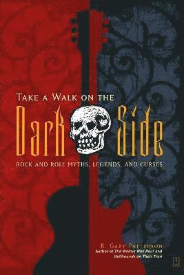 bokomslag "Take a Walk on the Dark Side: Rock and Roll Myths, Legends and Curses "