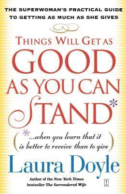 Things Will Get As Good As You Can Stand Laura Doyle Bok Akademibokhandeln