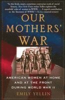 bokomslag Our Mothers' War: American Women at Home and at the Front During World War II