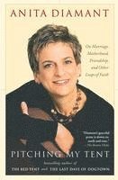 Pitching My Tent: On Marriage, Motherhood, Friendship, and Other Leaps of Faith