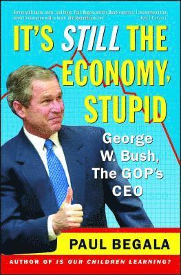 Paul Begala - It's Still the Economy, Stupid, Häftad