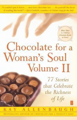 Chocolate for a Woman's Soul Volume II: 77 Stories that Celebrate the Richness of Life 1