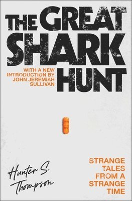 Hunter S. Thompson, John Jeremiah Sullivan - The Great Shark Hunt, Häftad