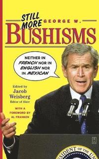 bokomslag Still More George W. Bushisms