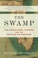 bokomslag The Swamp: The Everglades, Florida, and the Politics of Paradise