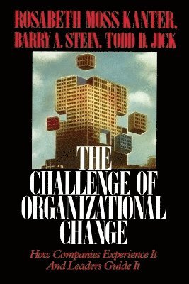 Rosabeth Moss Kanter - Challenge of Organizational Change, Häftad