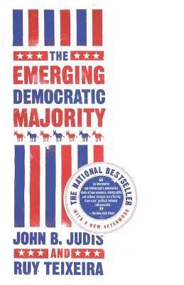 John B. Judis - Emerging Democratic Majority, Häftad