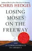 bokomslag Losing Moses on the Freeway: The 10 Commandments in America