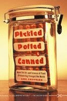 bokomslag Pickled, Potted, and Canned: How the Art and Science of Food Preserving Changed the World