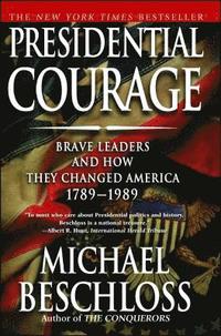 bokomslag Presidential Courage: Brave Leaders and How They Changed America 1789-1989