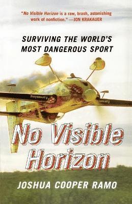 No Visible Horizon: Surviving the World's Most Dangerous Sport 1