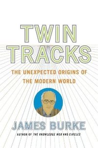 bokomslag Twin Tracks: The Unexpected Origins of the Modern World