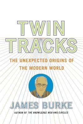bokomslag Twin Tracks: The Unexpected Origins of the Modern World