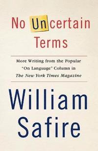 bokomslag No Uncertain Terms: More Writing from the Popular on Language Column in the New York Times Magazine