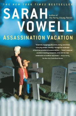 Sarah Vowell - Assassination Vacation, Häftad