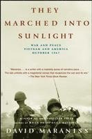 They Marched Into Sunlight: War and Peace Vietnam and America October 1967 1