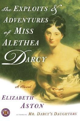Elizabeth Aston - Exploits & Adventures of Miss Alethea Darcy, Häftad