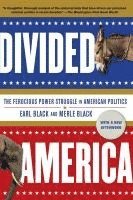 Earl Black, Merle Black - Divided America: The Ferocious Power Struggle in American Politics, Häftad