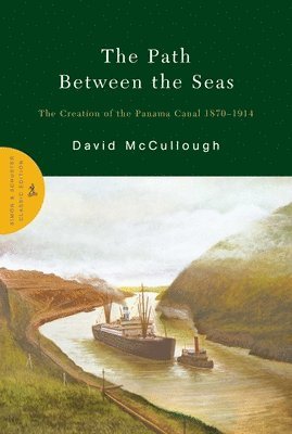 David McCullough, David Mccullough - The Path Between the Seas: The Creation of the Panama Canal 1870-1914, Inbunden