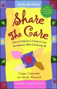 bokomslag Share the Care: How to Organize a Group to Care for Someone Who Is Seriously Ill