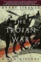 Barry Strauss - The Trojan War: A New History, Häftad