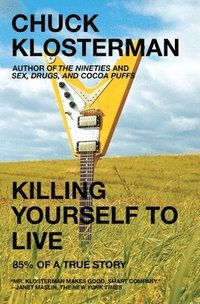bokomslag Killing Yourself to Live: 85% of a True Story